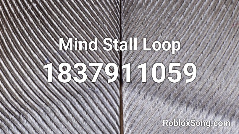 Mind Stall Loop Roblox ID