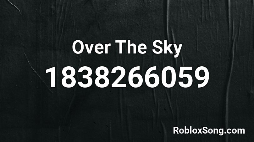 Over The Sky Roblox ID