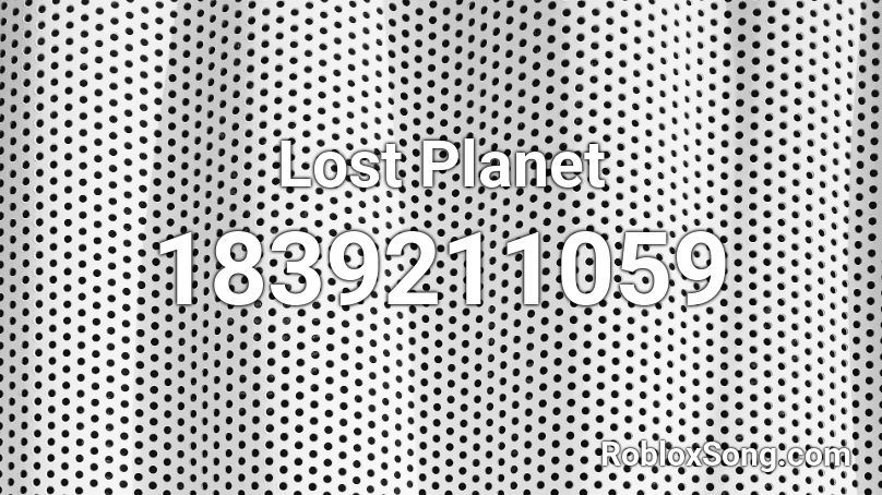 Lost Planet Roblox ID