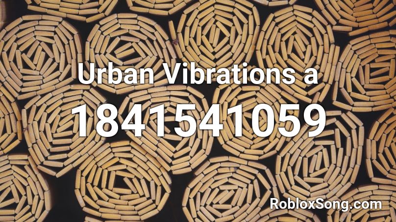 Urban Vibrations a Roblox ID