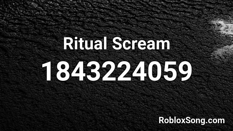 Ritual Scream Roblox ID