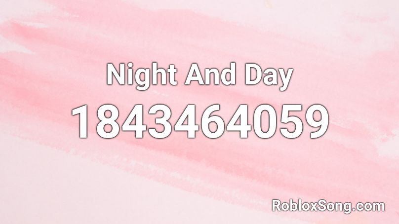 Night And Day Roblox ID