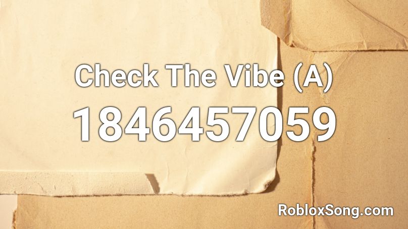 Check The Vibe (A) Roblox ID