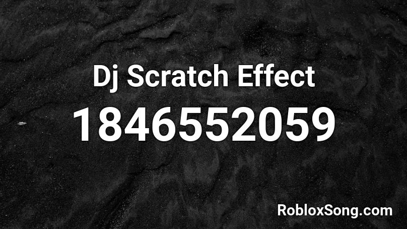 Dj Scratch Effect Roblox ID