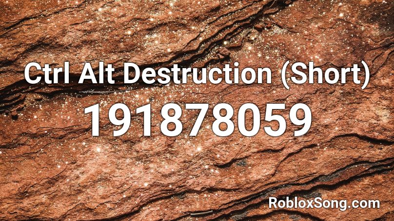Ctrl Alt Destruction (Short) Roblox ID