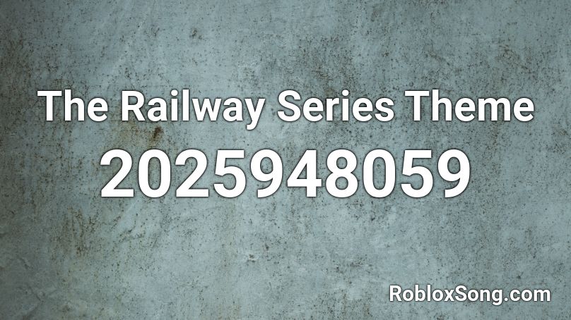 The Railway Series Theme Roblox ID
