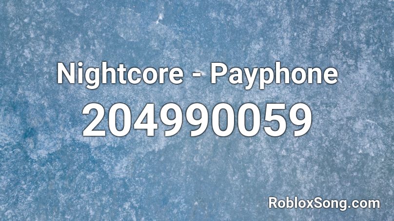 Nightcore - Payphone Roblox ID