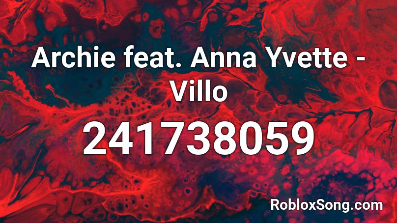 Archie feat. Anna Yvette - Villo Roblox ID