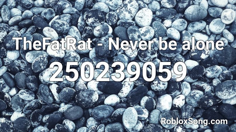 Thefatrat Never Be Alone Roblox Id Roblox Music Codes - never be alone fnaf roblox song id