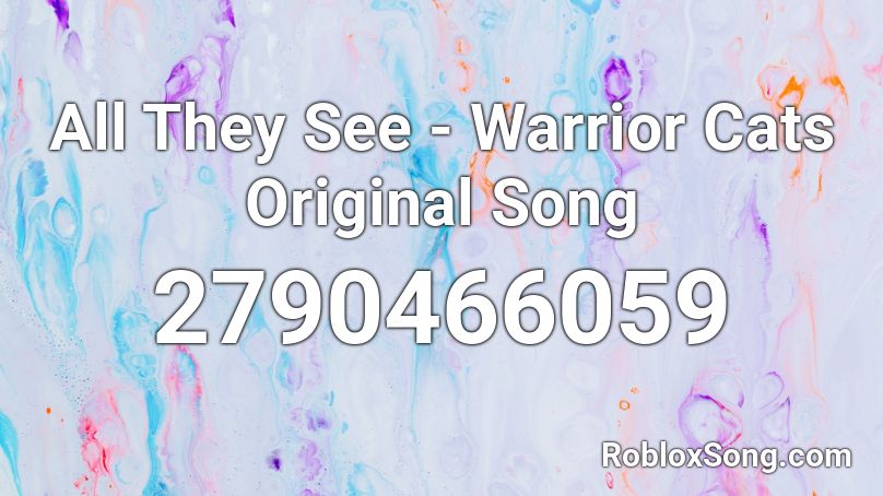 All They See Warrior Cats Original Song Roblox Id Roblox Music Codes - roblox warriors song id
