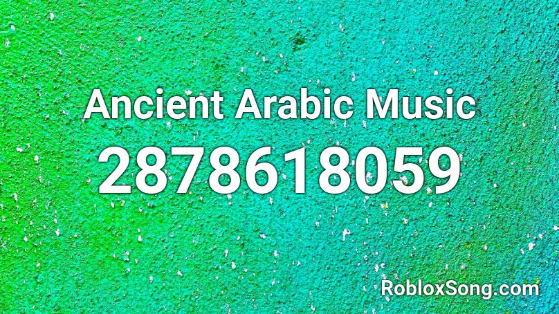 Ancient Arabic Music Roblox ID