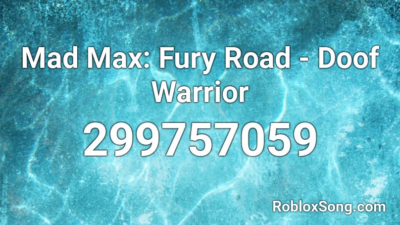 Mad Max Fury Road Doof Warrior Roblox Id Roblox Music Codes - roblox mad max