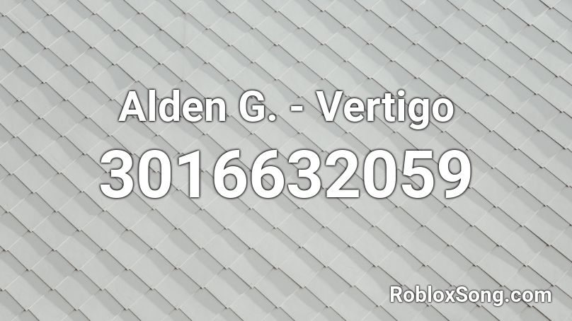Alden G. - Vertigo Roblox ID