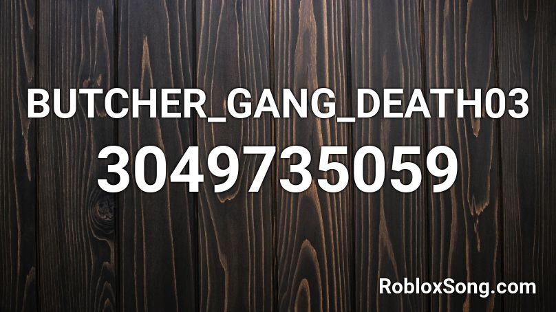 BUTCHER_GANG_DEATH03 Roblox ID