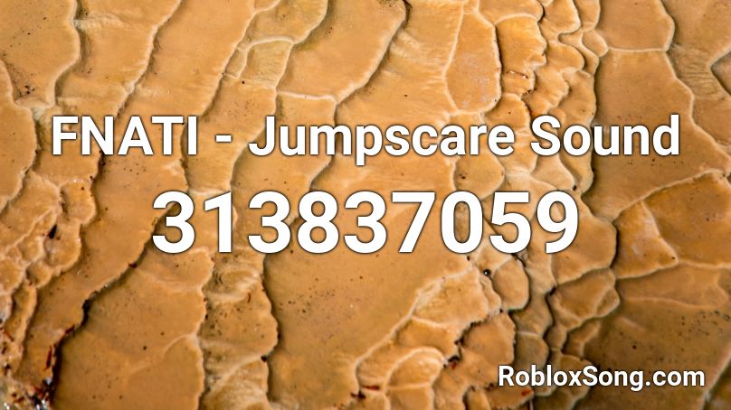 FNATI Jumpscare Sound Roblox ID Roblox Music Codes