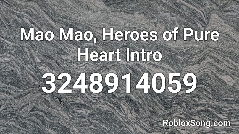 Mao Mao, Heroes of Pure Heart Intro Roblox ID