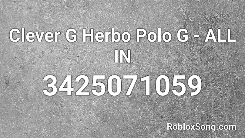 Clever G Herbo  Polo G - ALL IN  Roblox ID