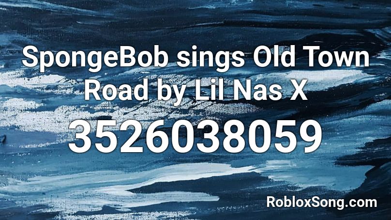 Spongebob Sings Old Town Road By Lil Nas X Roblox Id Roblox Music Codes - roblox old town road oof id