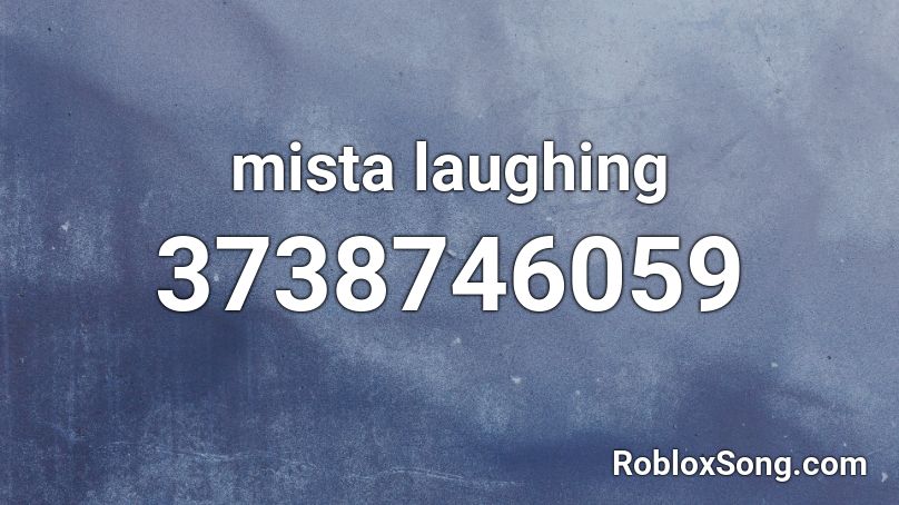 Mista Laughing Roblox Id Roblox Music Codes - laughing fun roblox