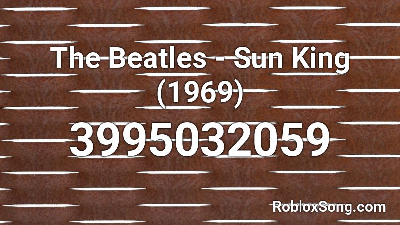 The Beatles - Sun King (1969) Roblox ID - Roblox music codes