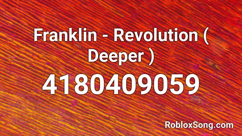 Franklin - Revolution ( Deeper ) Roblox ID