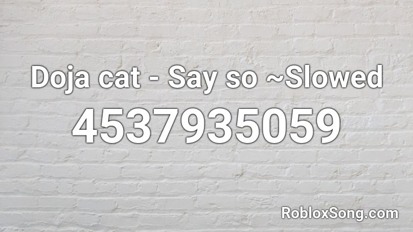 Doja Cat Say So Slowed Roblox Id Roblox Music Codes - say so roblox id