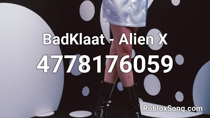BadKlaat - Alien X Roblox ID