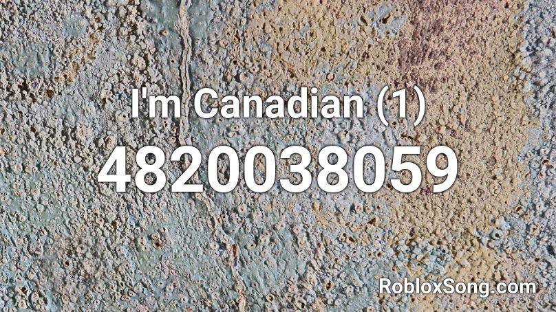I'm Canadian (1) Roblox ID