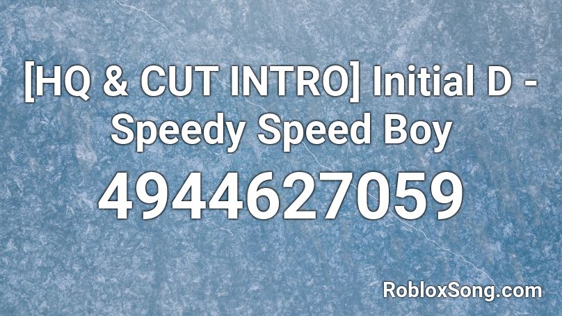 Hq Cut Intro Initial D Speedy Speed Boy Roblox Id Roblox Music Codes - roblox brooklyn dance