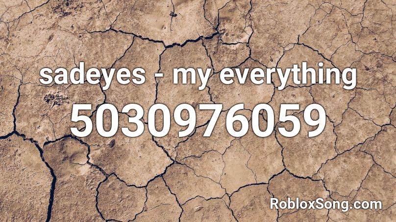 sadeyes - my everything Roblox ID