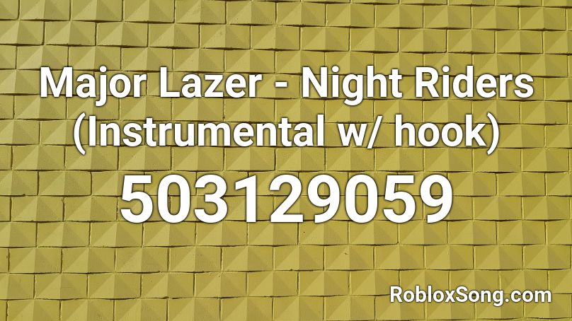 Major Lazer - Night Riders (Instrumental w/ hook) Roblox ID