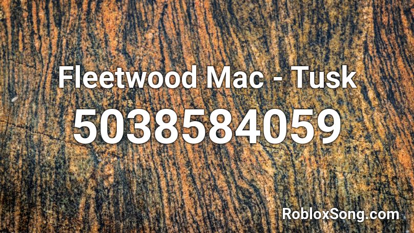 Fleetwood Mac - Tusk Roblox ID