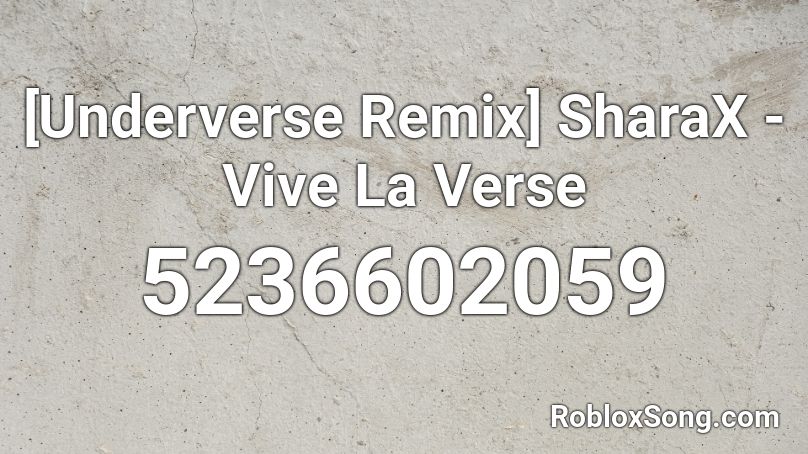 [Underverse Remix] SharaX - Vive La Verse Roblox ID