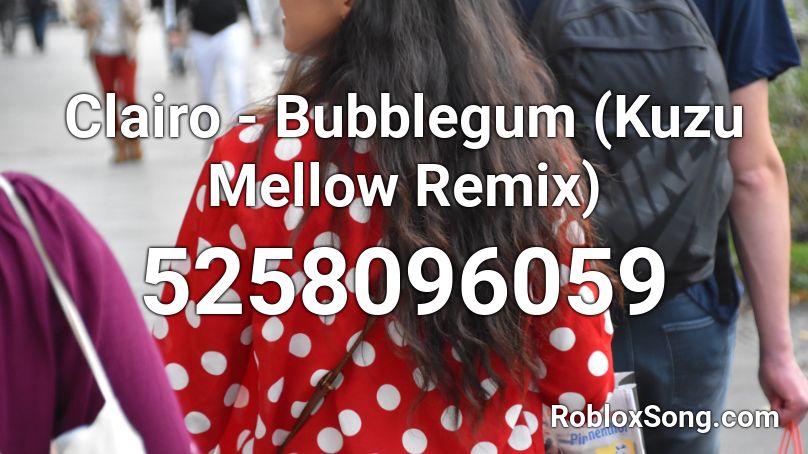 Clairo - Bubblegum (Kuzu Mellow Remix) Roblox ID