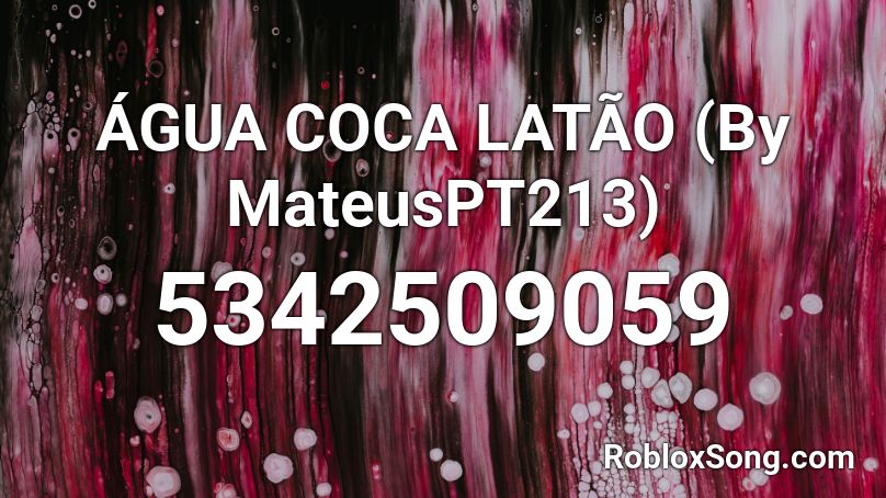 ÁGUA COCA LATÃO (By MateusPT213) Roblox ID