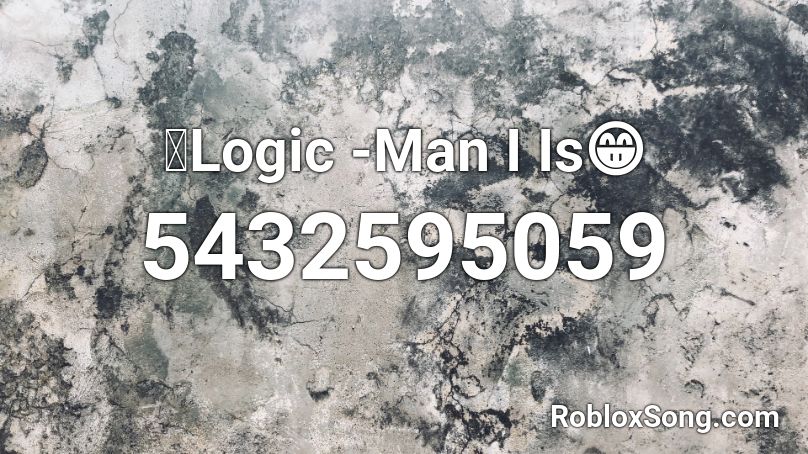 🧠Logic -Man I Is😁 Roblox ID