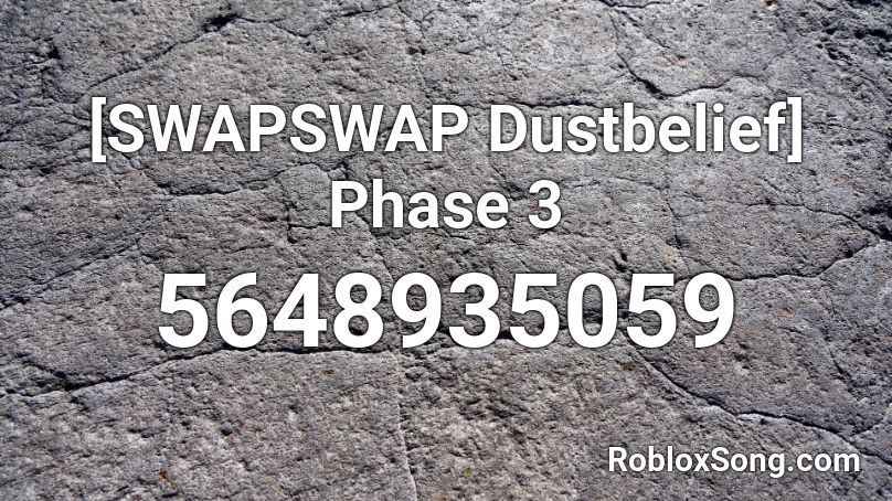 [SWAPSWAP Dustbelief] Phase 3 Roblox ID