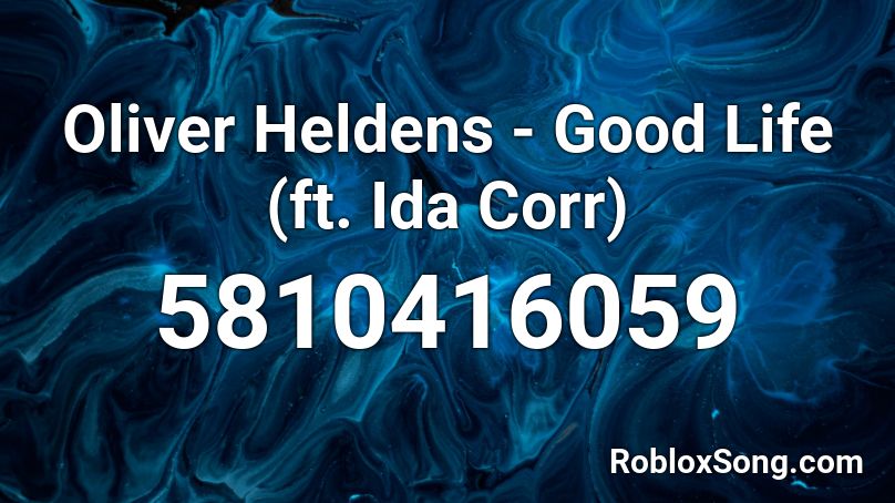 Oliver Heldens - Good Life (ft. Ida Corr) Roblox ID