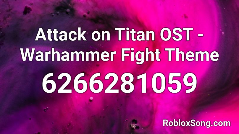 Attack On Titan Ost Warhammer Fight Theme Roblox Id Roblox Music Codes - roblox attack on titan song id