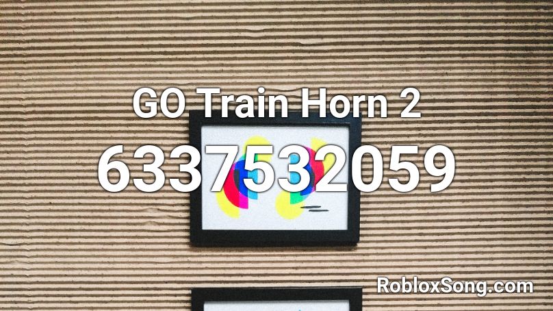 GO Train Horn 2 Roblox ID