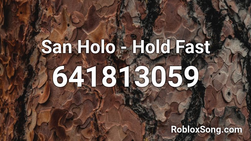 San Holo - Hold Fast Roblox ID