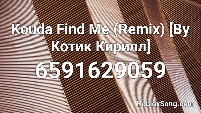 Kouda Find Me [By Котик Кирилл] Roblox ID