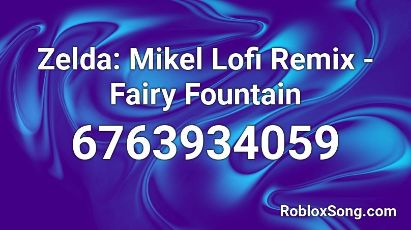 Zelda: Mikel Lofi Remix - Fairy Fountain Roblox ID