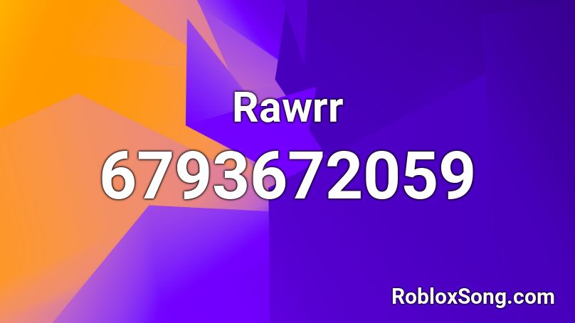 Rawrr Roblox ID