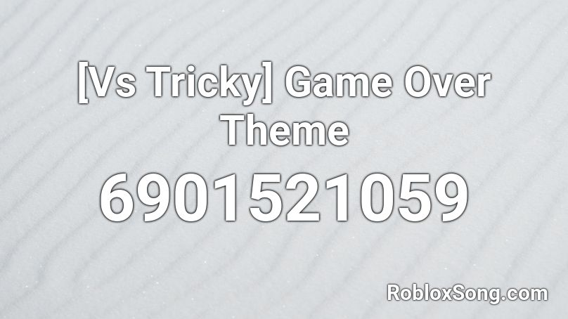 [Vs Tricky] Game Over Theme Roblox ID