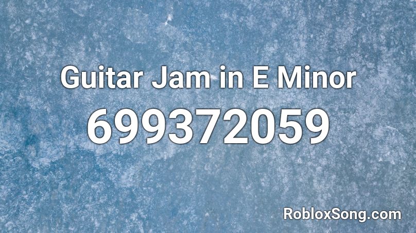Guitar Jam in E Minor Roblox ID