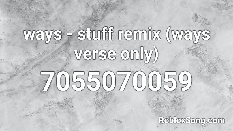 ways - stuff remix (ways verse only) Roblox ID