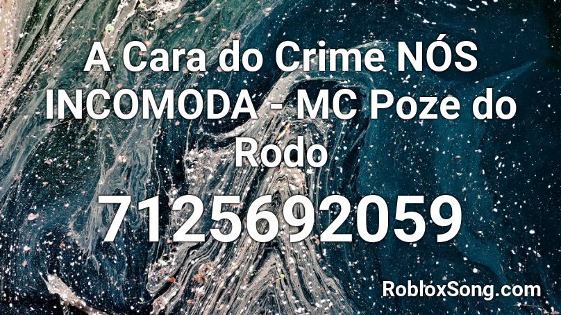 A Cara do Crime NÓS INCOMODA - MC Poze do Rodo Roblox ID - Roblox music  codes