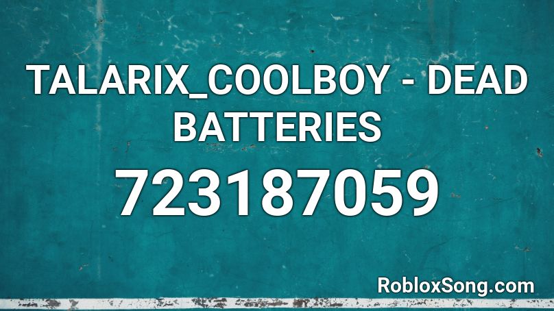 TALARIX_COOLBOY - DEAD BATTERIES Roblox ID