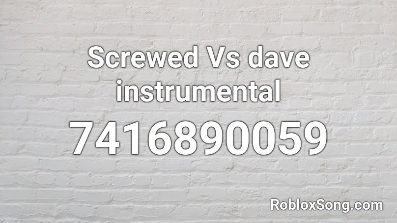 Screwed Vs dave instrumental Roblox ID